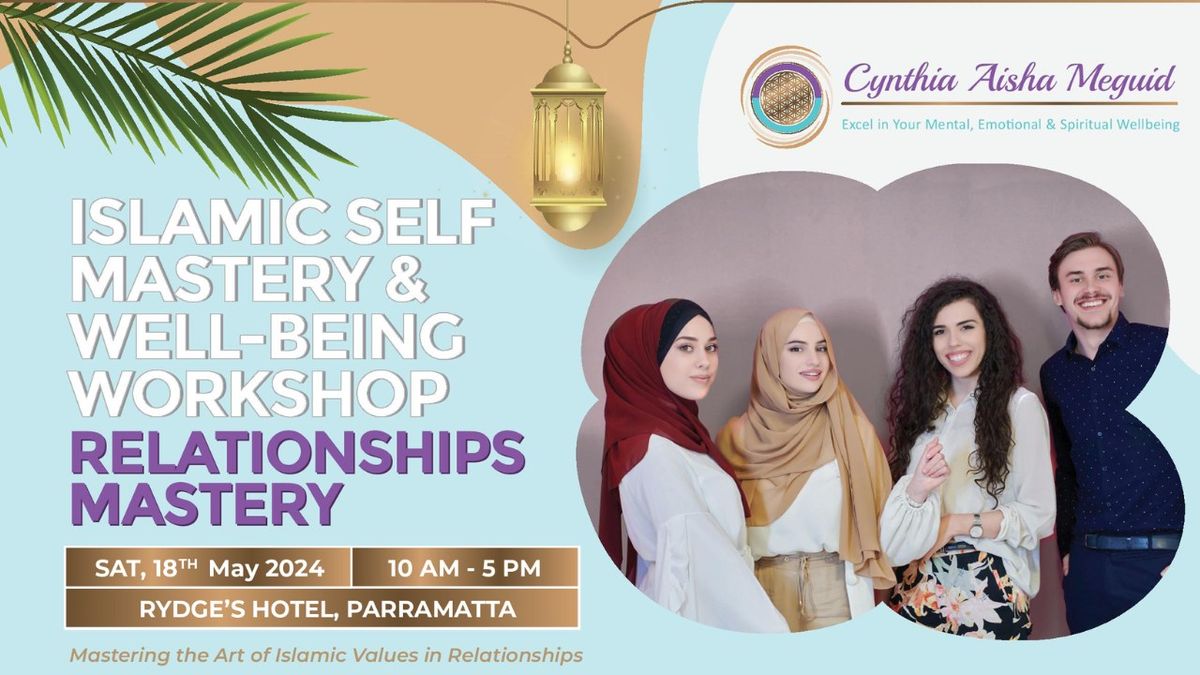 Islamic Self Mastery & Well - Being Workshop Relationships Mastery