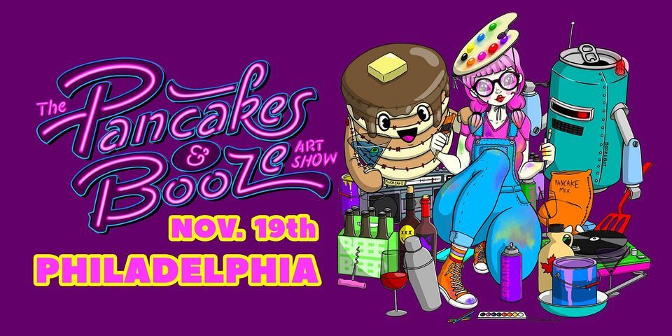 The Philadelphia Pancakes & Booze Art Show.