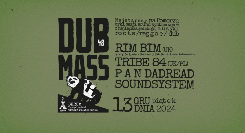 Dub Mass 48: Rim Bim (UK), Tribe84 (UK\/PL), Pandadread Soundsystem @ Serum, Gda\u0144sk