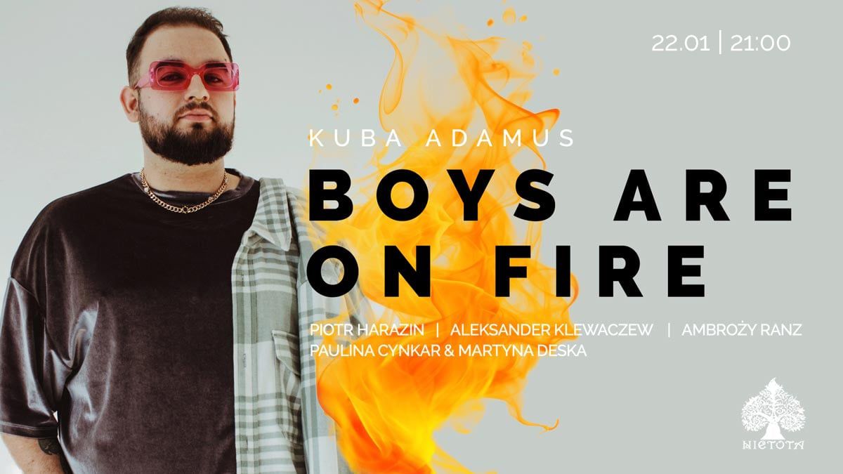 BOYS ARE ON FIRE by Kuba Adamus 