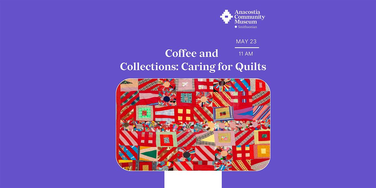 Coffee and Collections: Caring for Quilts