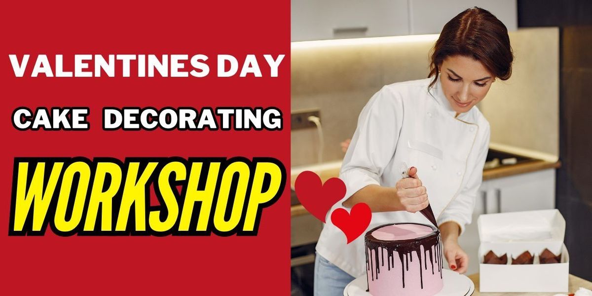 VALENTINES DAY CAKE DECORATING WORKSHOP