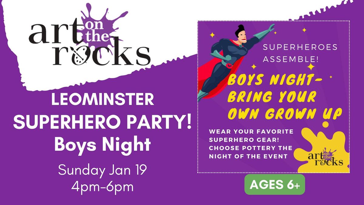 SUPERHERO PARTY! Boys Night Ages 6+ LEOMINSTER