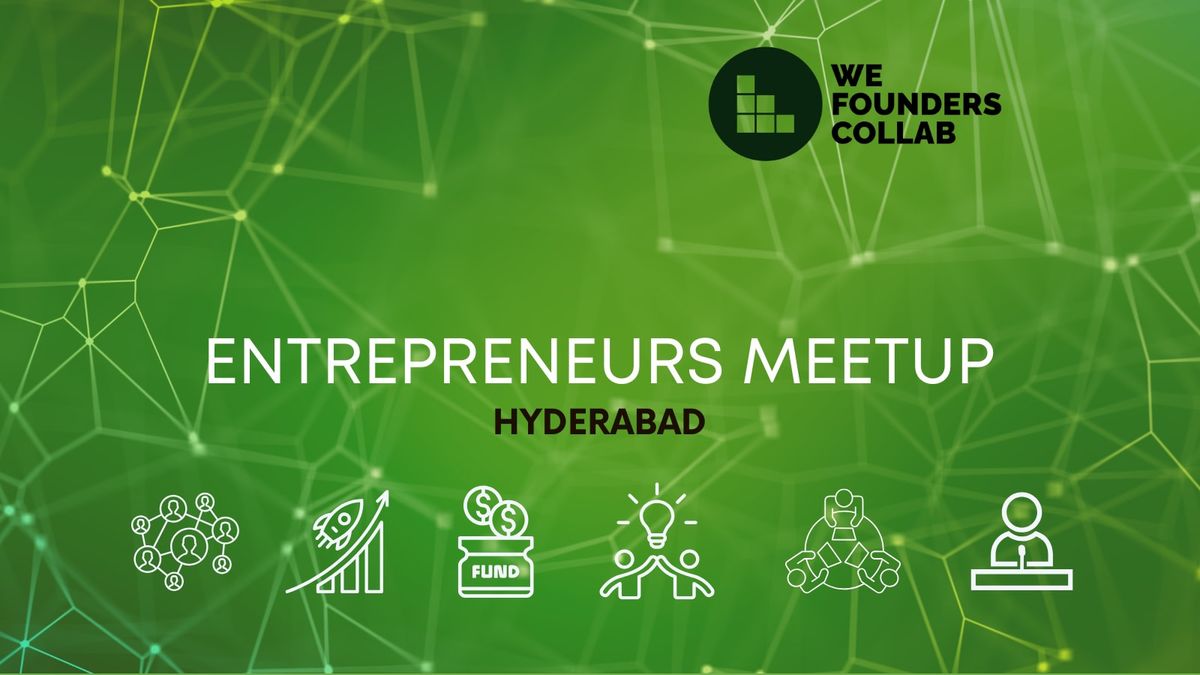 Entrepreneurs Meetup by We Founders Collab Hyderabad 2025