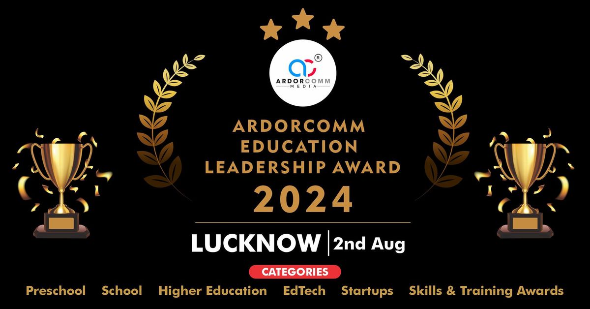 Nominate for the prestigious '12th ArdorComm Education Leadership Awards 2024 - Lucknow'