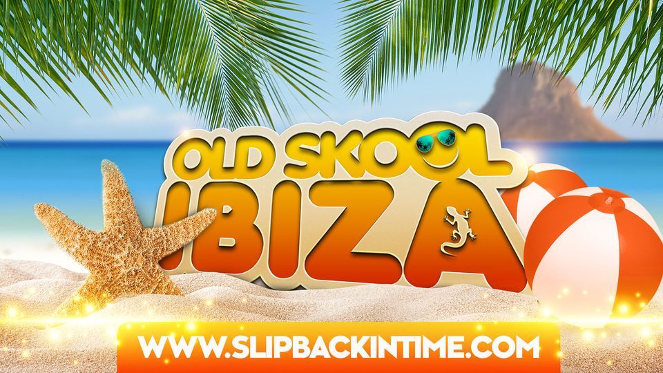 Slip Back In Time presents Old Skool Ibiza 2023