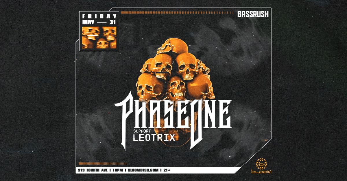 Bassrush Presents: PhaseOne w\/ Leotrix at Bloom SD