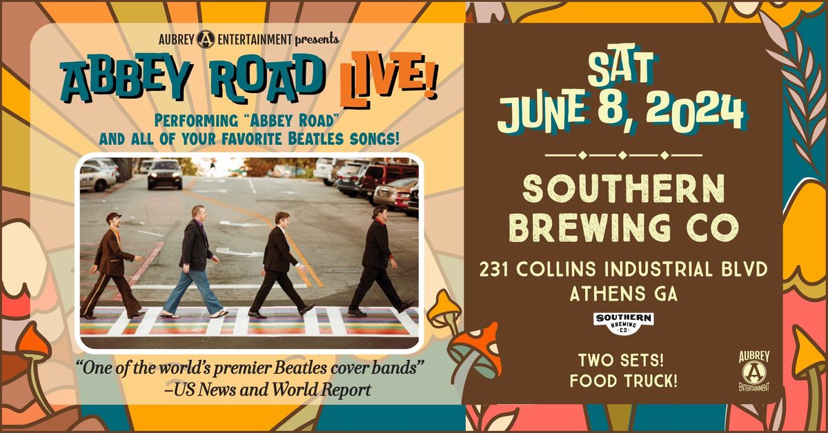 Abbey Road LIVE! performs "Abbey Road" and more! Sat June 8 at Southern Brewing Commpany, Athens GA