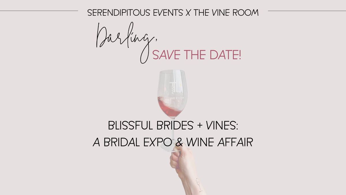 Blissful Brides + Vines: A Bridal Expo & Wine Affair