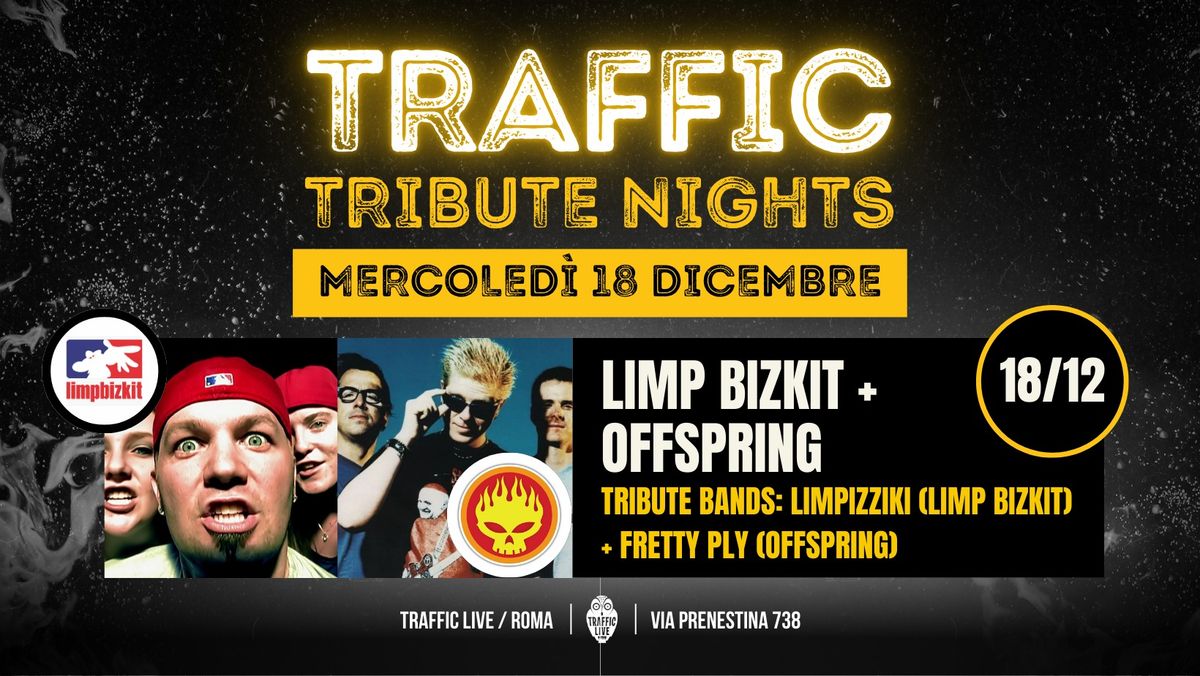 Traffic Tribute Night SPECIALE BEFANA: LIMP BIZKIT (Limpizziki) + OFFSPRING (Fretty Ply) @ Traffic