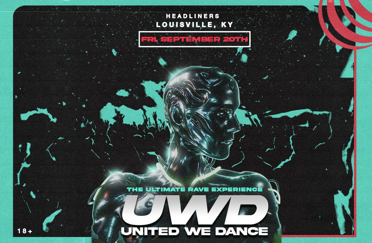 United We Dance: The Ultimate Rave Experience - Headliners (Louisville, KY)