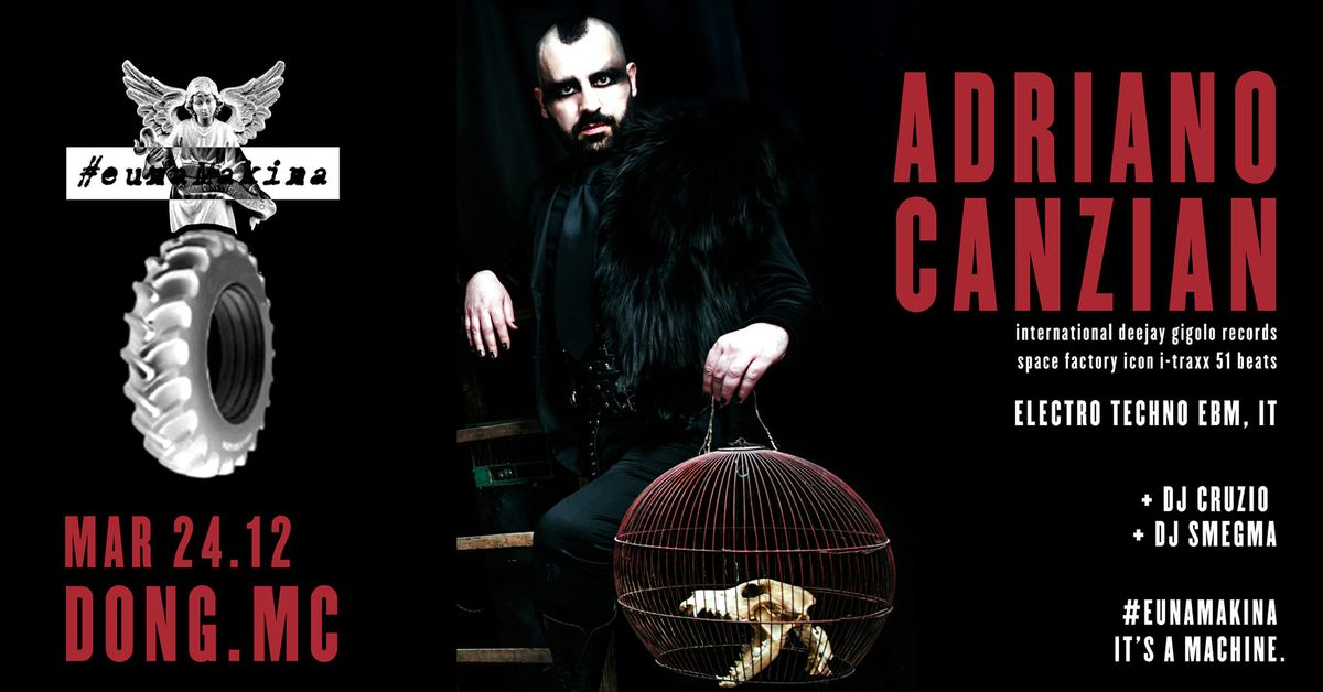 ADRIANO CANZIAN [techno-ebm legend \/ IT] \/\/ Dj\u2019s CRUZIO + SMEGMA at Circolo Dong