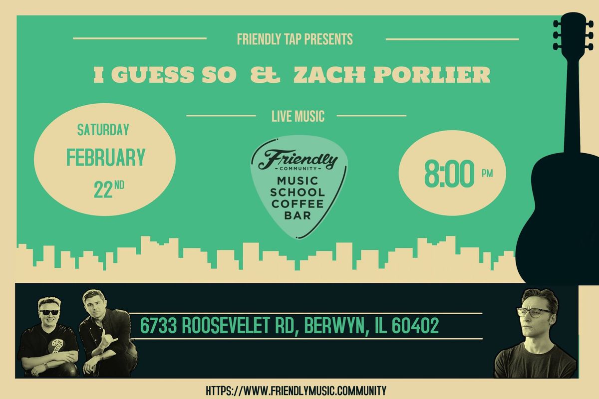 I Guess So & Zach Porlier @ Friendly Tap Berwyn