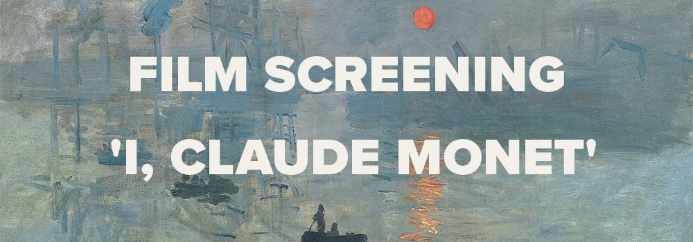 Film Screening 'I, Claude Monet' & Q&A by local award winning director Phil Grabsky