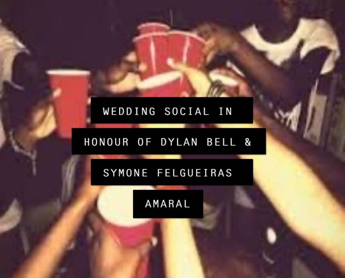 Wedding Social in Honour of Dylan Bell & Symone Felgueiras Amaral \u2728\ud83d\udc9e