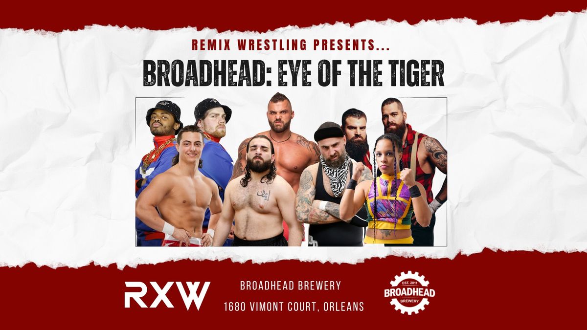 Remix Wrestling Presents...Broadhead: Eye of the Tiger