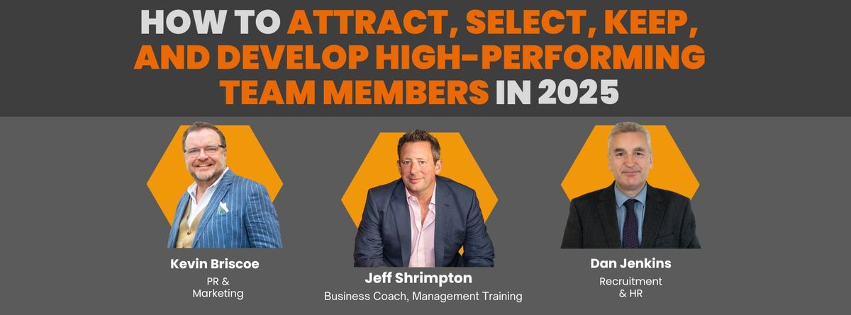 How to Attract, Select, Keep, and Develop High-Performing Team Members in 2025