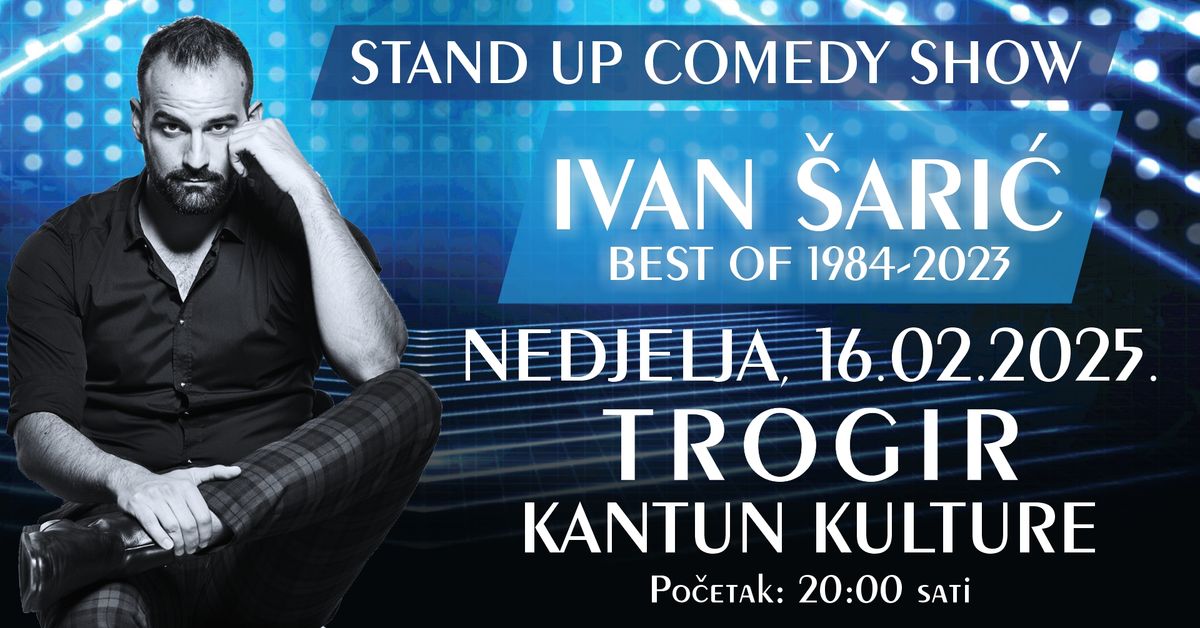 STAND UP COMEDY SHOW \/ IVAN \u0160ARI\u0106 \/ BEST OF 1984-2023 @ TROGIR