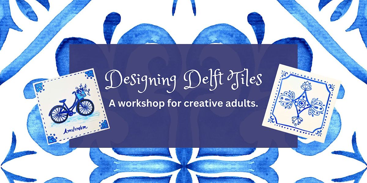 Designing Delft Tiles: For Adults!