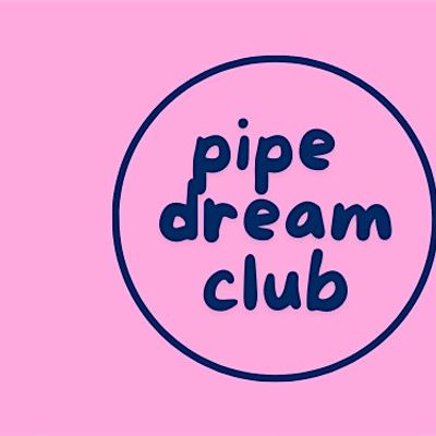 Pipe Dream Club