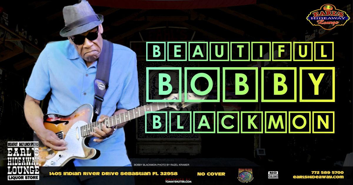 BEAUTIFUL BOBBY BLACKMON - THU MAY 31, 2024 - 6PM - Earl's Hideaway Sebastian FL 32958