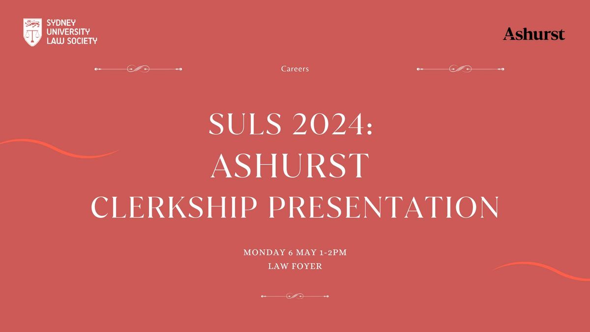 SULS 2024 x ASHURST: CLERKSHIP PRESENTATION 