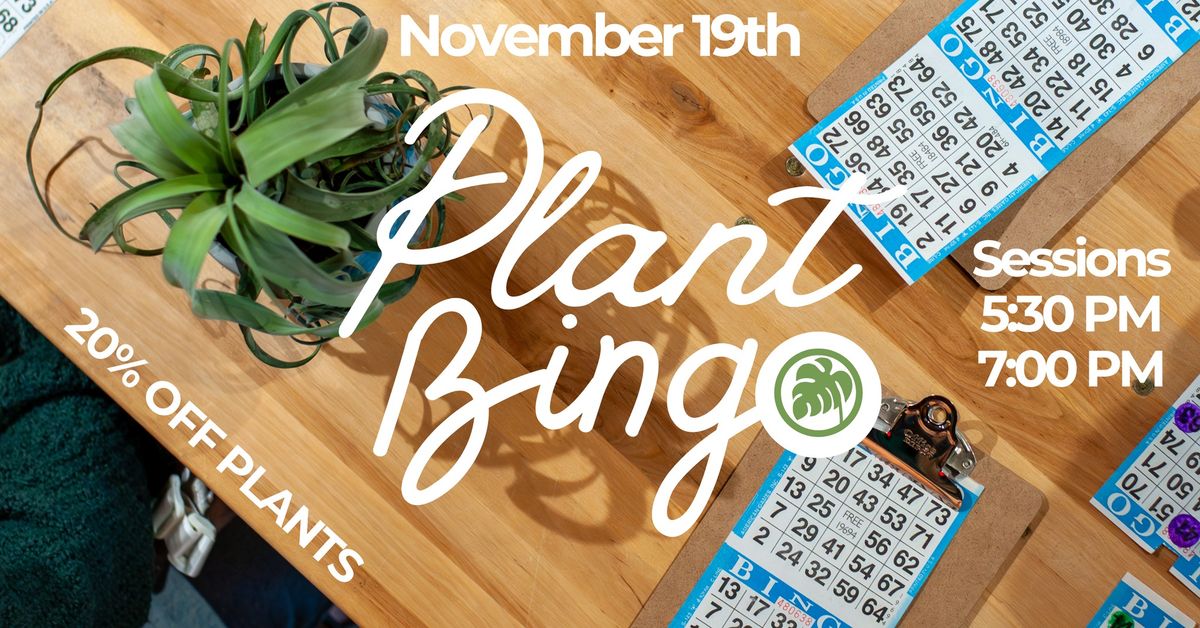 Plant Bingo is back Tuesday November 19th!!