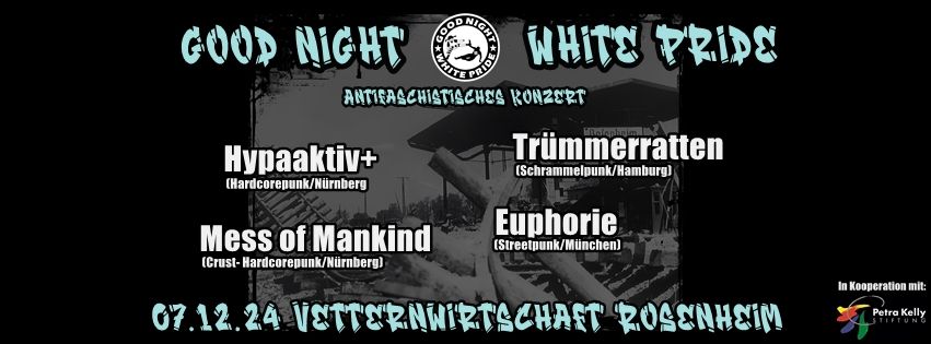 Good Night White Pride 2024 - Tr\u00fcmmerratten \/ Hypaaktiv+ \/ Euphorie \/ Mess of Mankind @Vettern