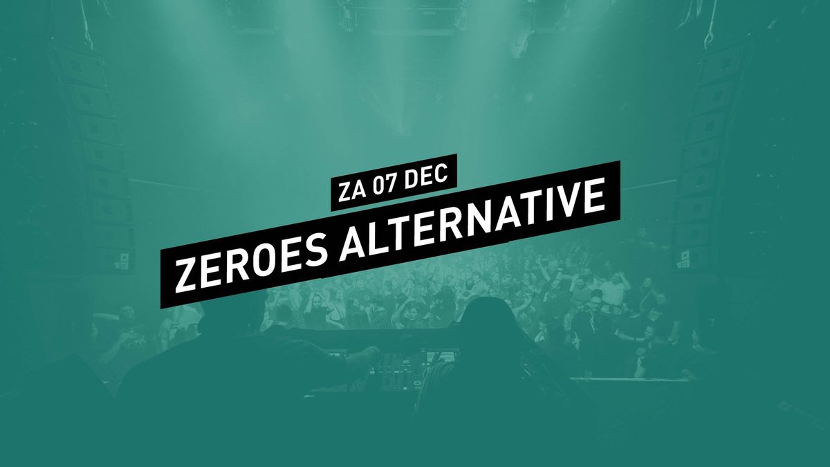 Zeroes Alternative \/\/ 013 Tilburg