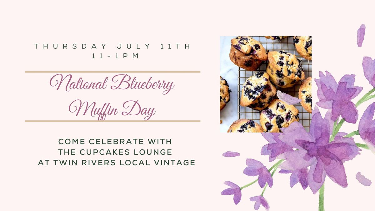 It's National Blueberry Muffin Day with The Cupcake Lounge