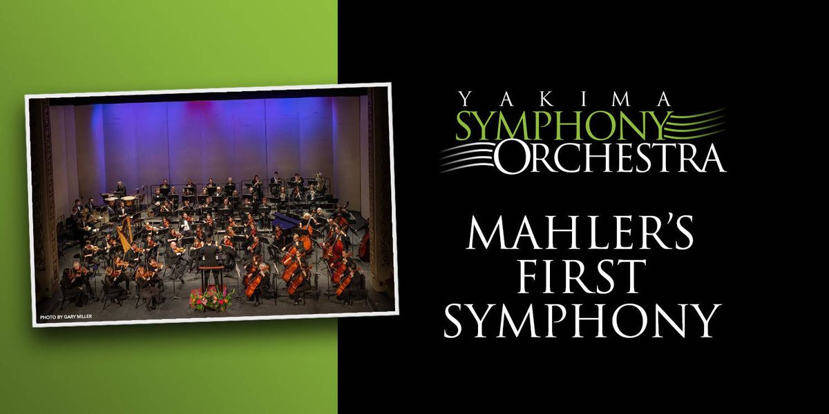 Yakima Symphony Orchestra: Mahler's First Symphony