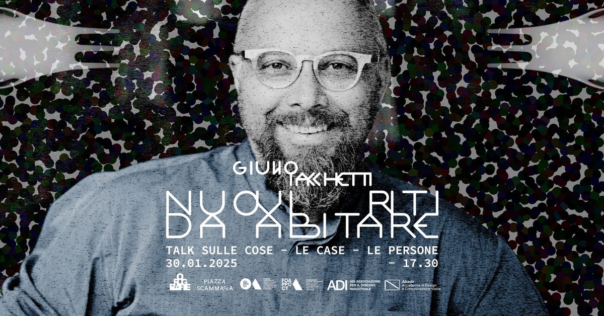 NUOVI RITI DA ABITARE - TALK SULLE COSE, LE CASE E LE PERSONE - CON GIULIO IACCHETTI