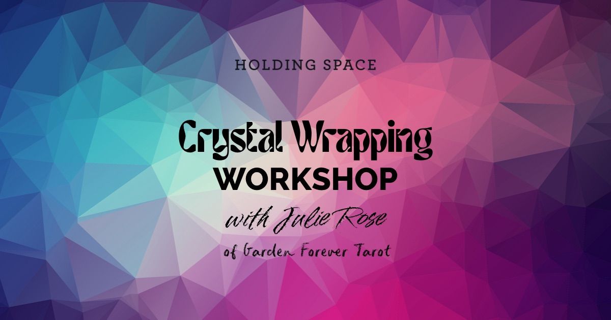 Crystal Wrapping Workshop