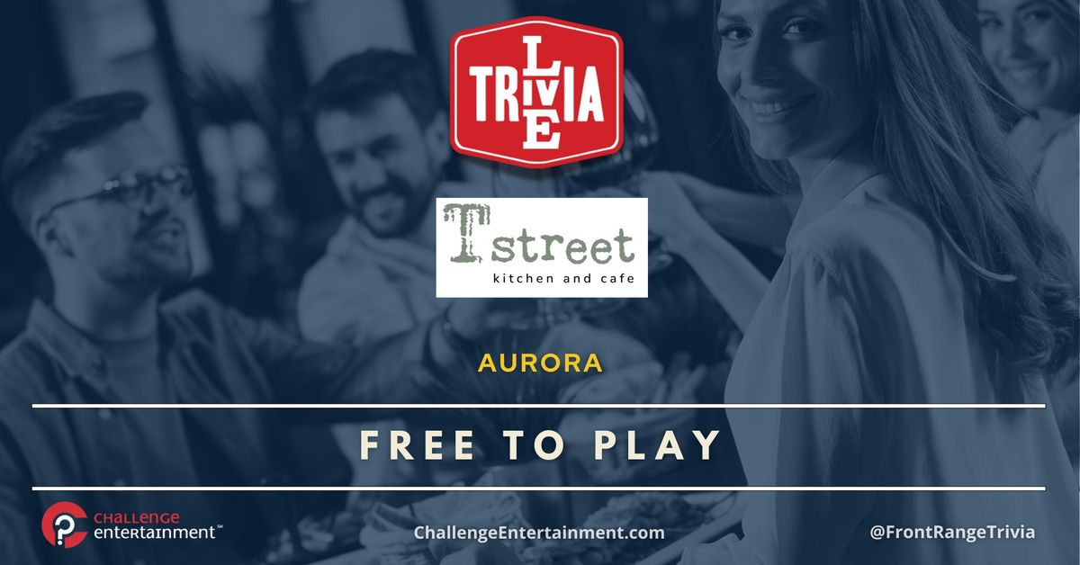 Live Trivia Nights at T-Street Kitchen - Aurora