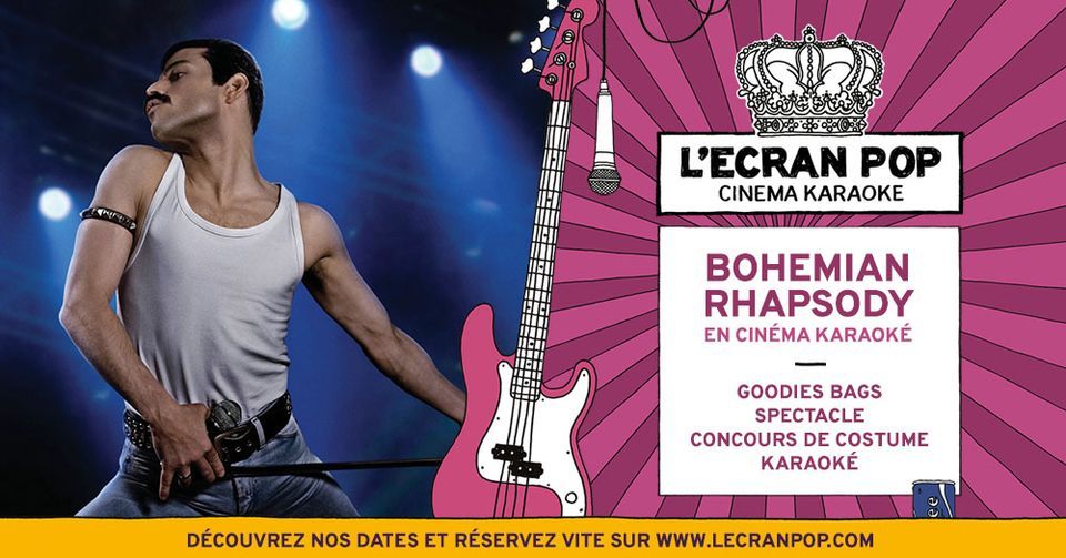 PARIS-L'Ecran Pop. Cin\u00e9ma Karaok\u00e9. Bohemian Rhapsody