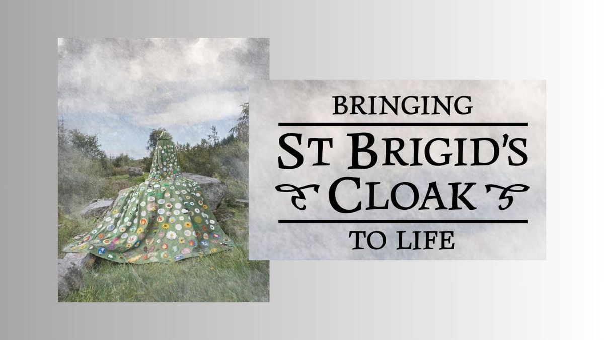 Bringing St Brigid's Cloak to Life