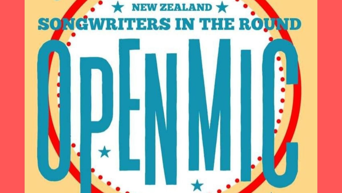 New Zealand Songwiters in the Round - Songwriters' Open Mic Nights