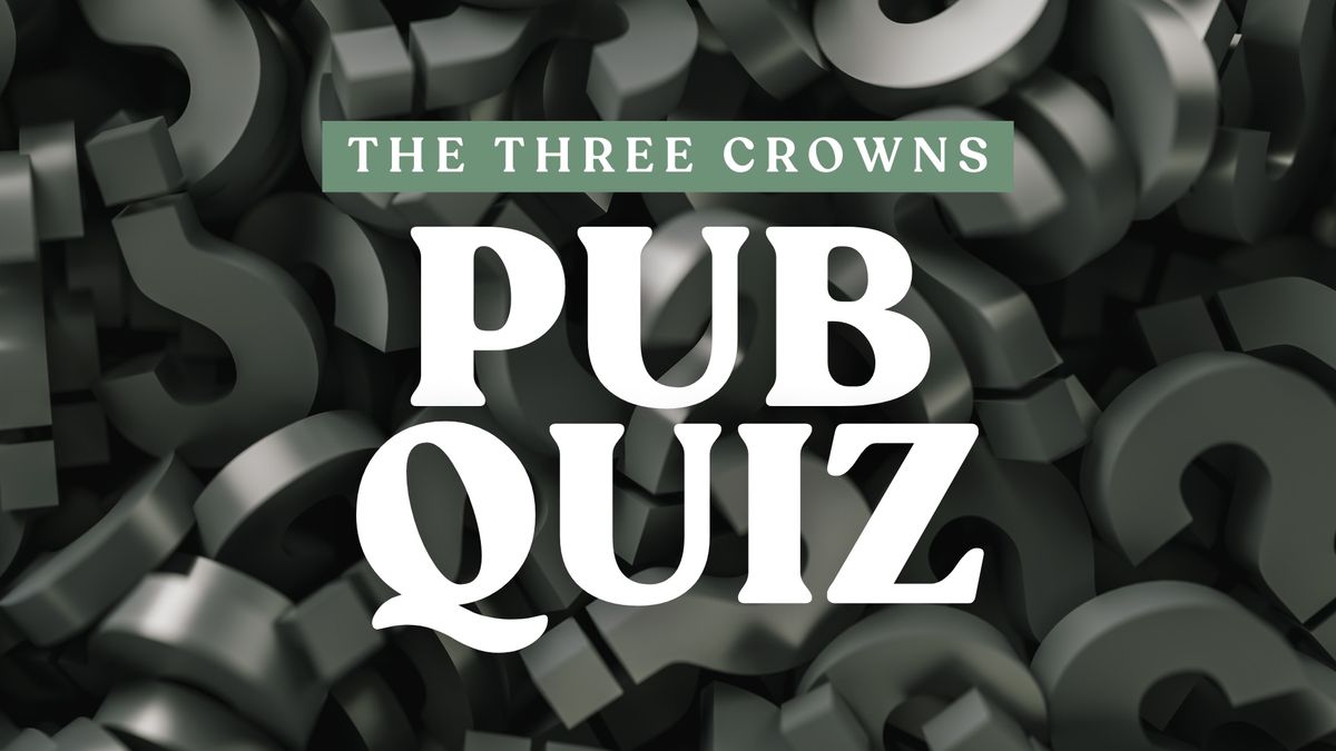 Quiz Night at The Three Crowns \ud83c\udf7a