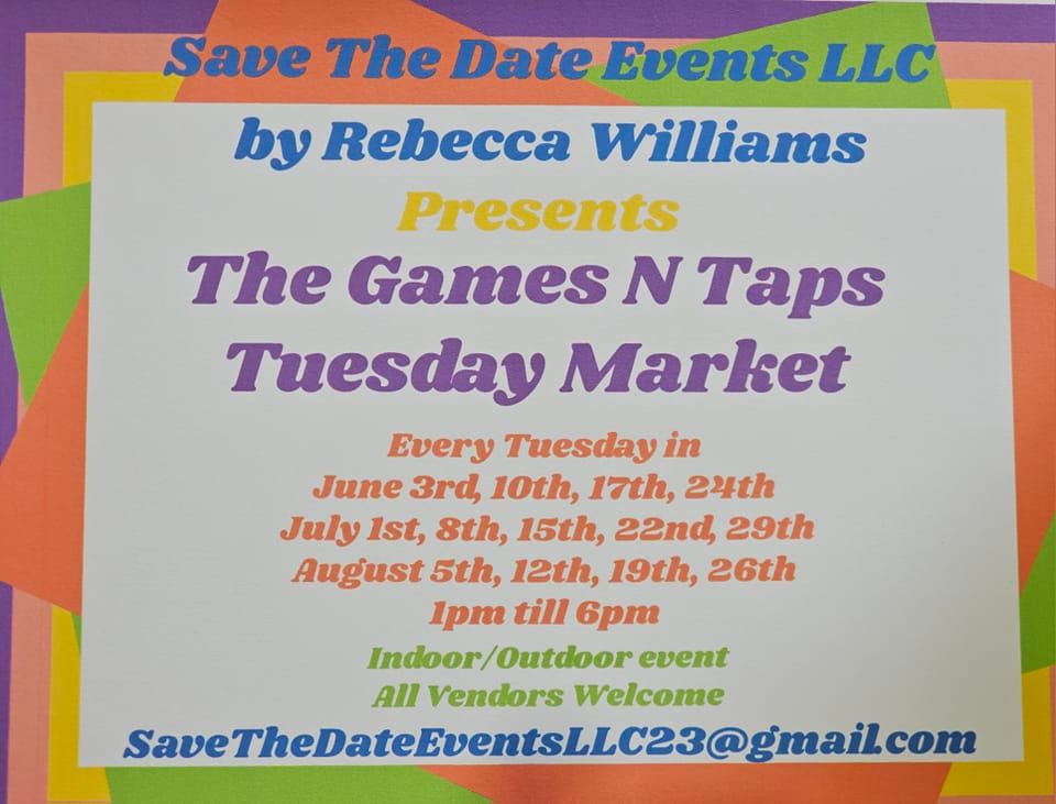 Games N Taps Tuesday Market