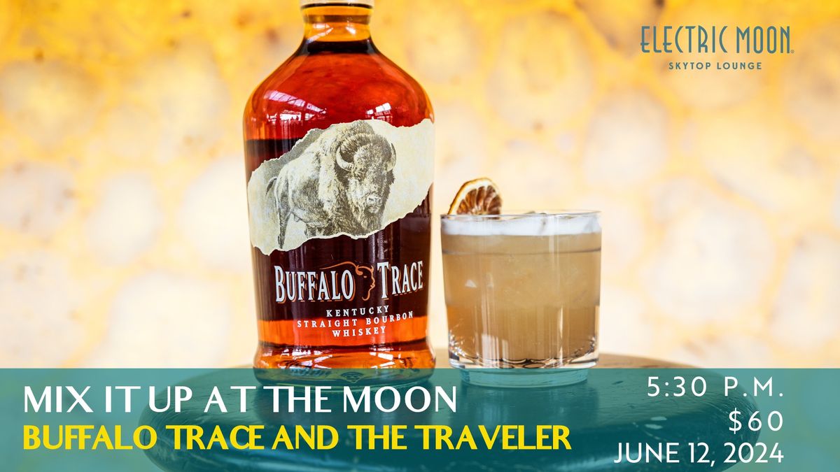 Mix it Up at the Moon with Buffalo Trace and The Traveler