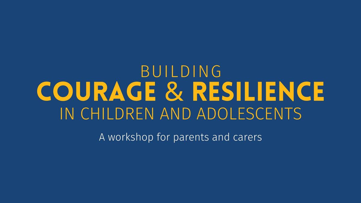 Building Courage and Resilience in Children and Adolescents