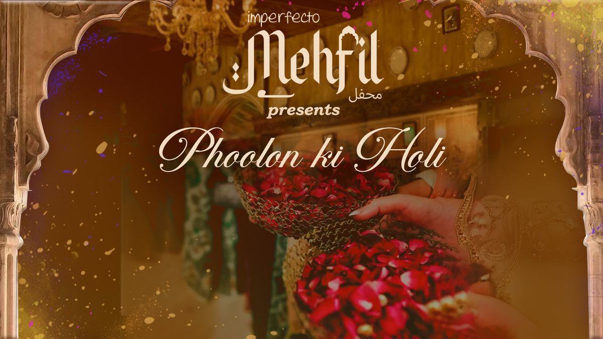 Phoolon Ki Holi at Imperfecto Mehfil