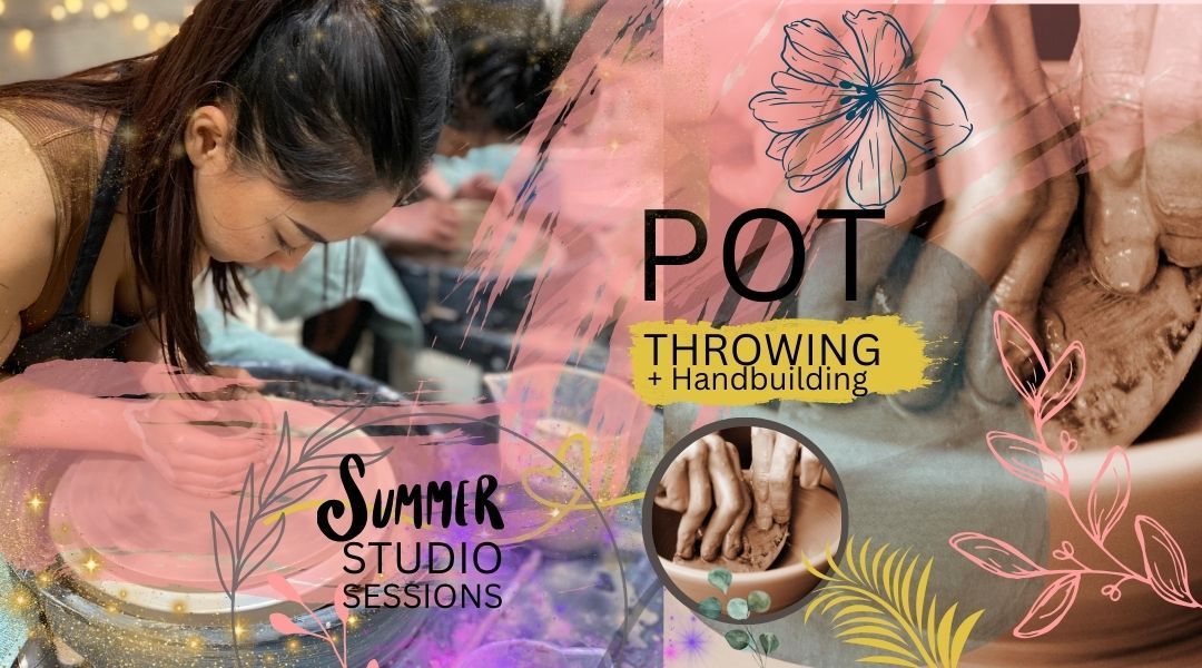 Studio Sessions: Pot Throwing + Hand building: 6th July