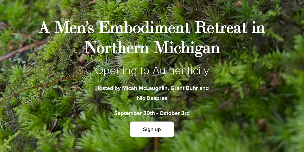 A Men's Embodiment Retreat in Northern Michigan