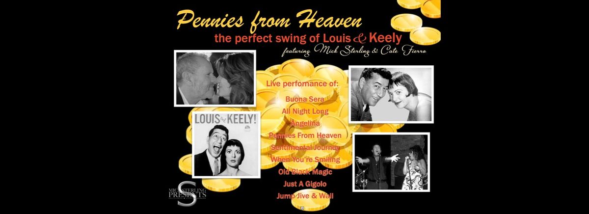 PENNIES FROM HEAVEN \/ The Songs of Louis Prima and Keely Smith featuring Mick Sterling & Cate Fierro