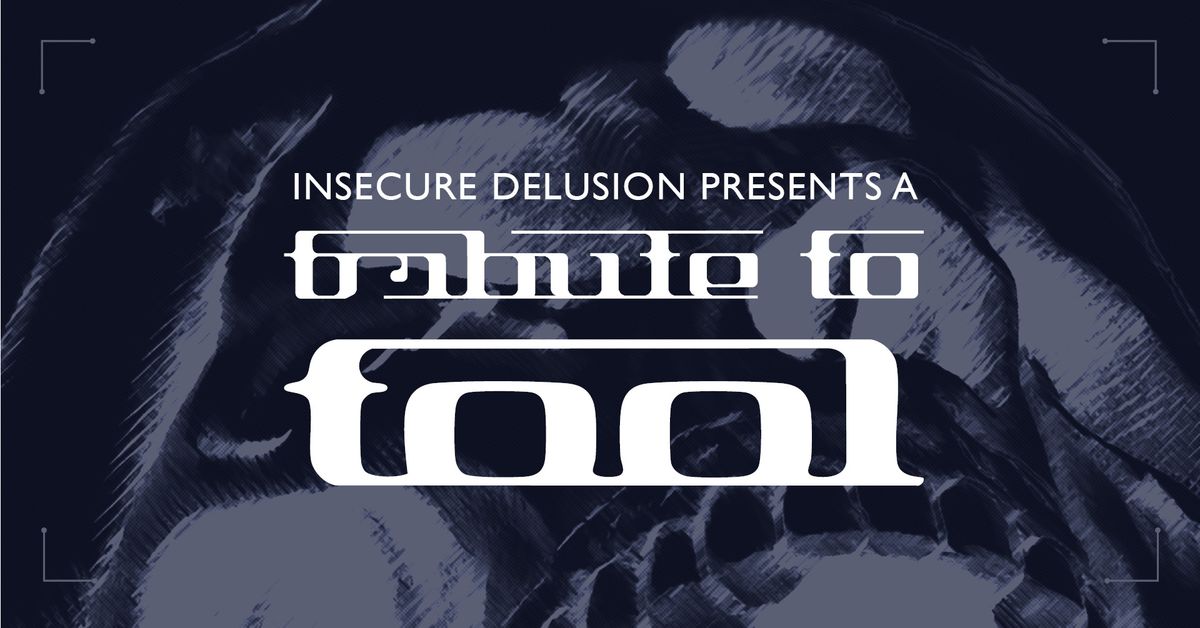 Insecure Delusion Presents A Tribute To Tool with special guests: Angeldust: Faith No More Tribute