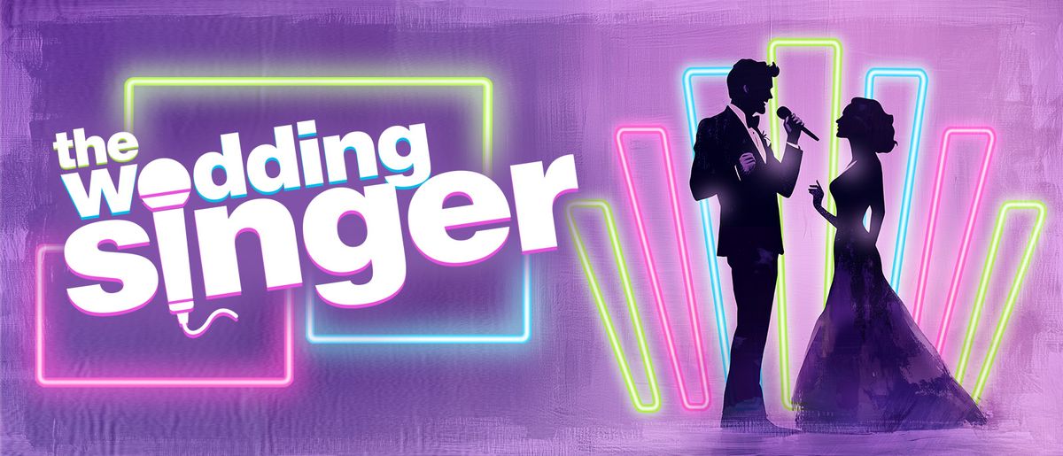 The Wedding Singer at Coral Springs Center