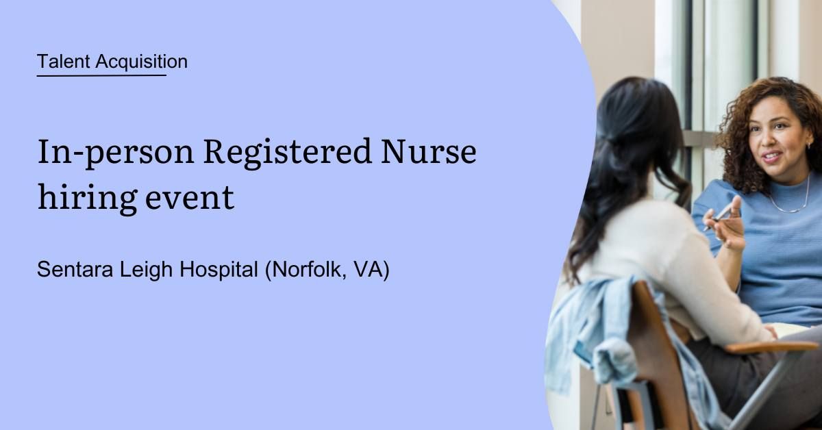 In-Person RN Hiring Event for Sentara Leigh Hospital (Norfolk, VA)