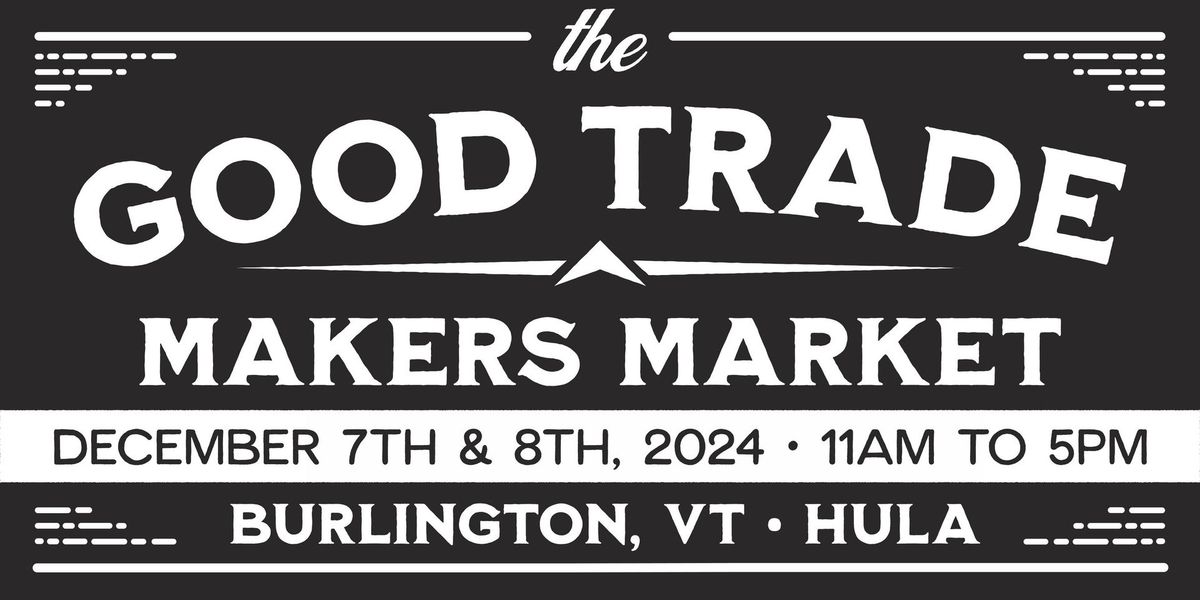 The Good Trade Makers Market - Burlington, VT