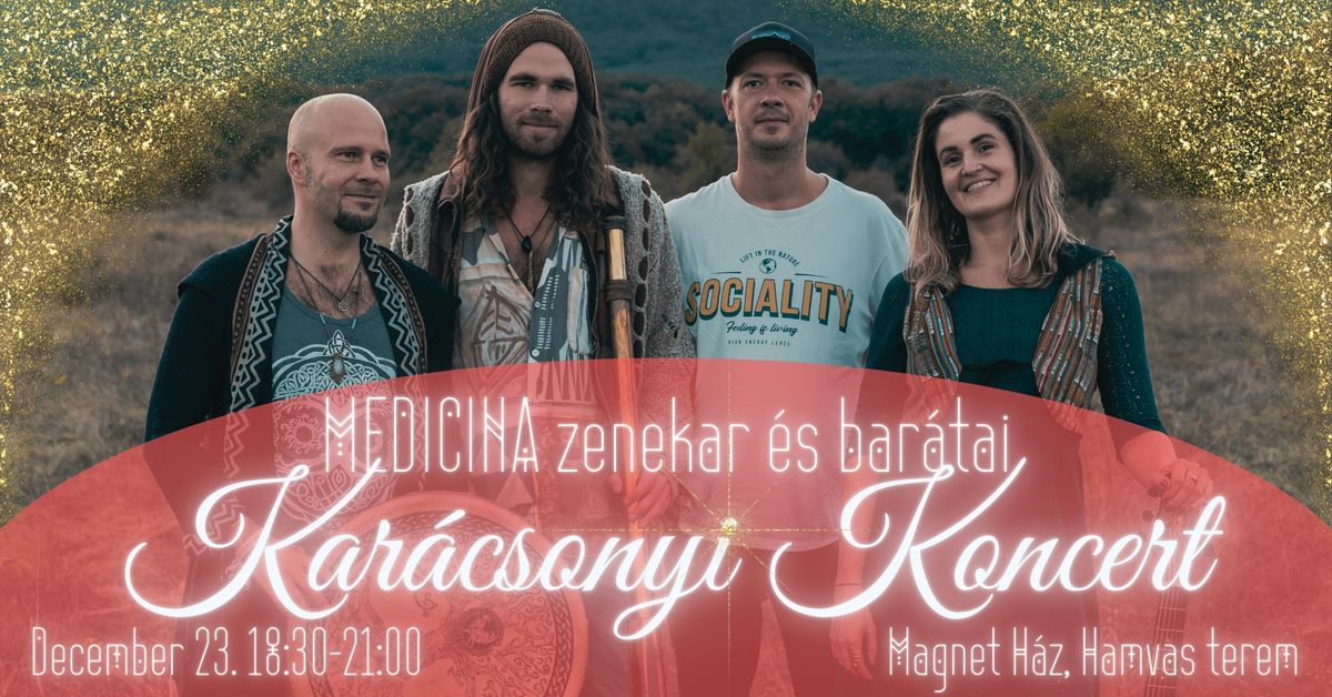 MEDICINA zenekar \u00e9s bar\u00e1tai Kar\u00e1csonyi Koncert